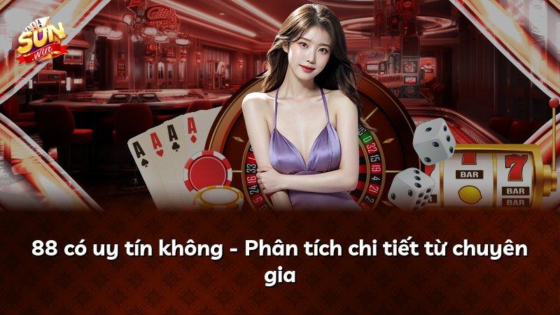 88 có uy tín không - Phân tích chi tiết từ chuyên gia