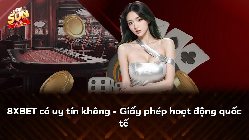 8XBET có uy tín không - Giấy phép hoạt động quốc tế