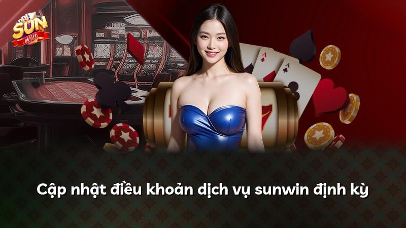 Cập nhật điều khoản dịch vụ sunwin định kỳ