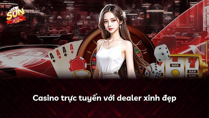 Casino trực tuyến với dealer xinh đẹp