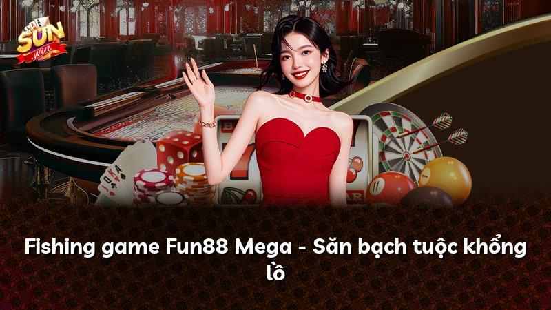 Fishing game Fun88 Mega - Săn bạch tuộc khổng lồ