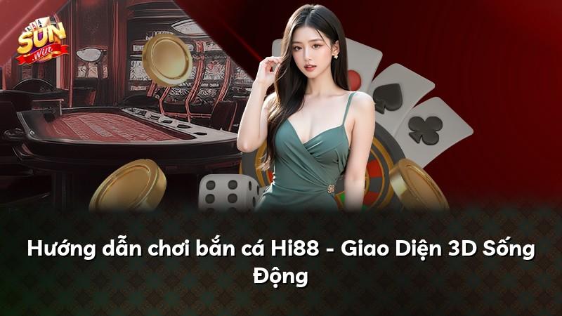 Hướng dẫn chơi bắn cá Hi88 - Giao Diện 3D Sống Động