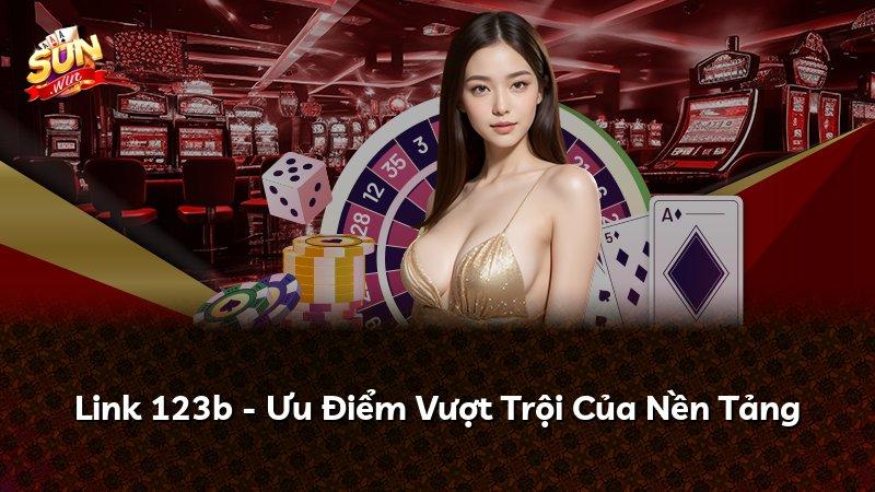 Link 123b - Ưu Điểm Vượt Trội Của Nền Tảng