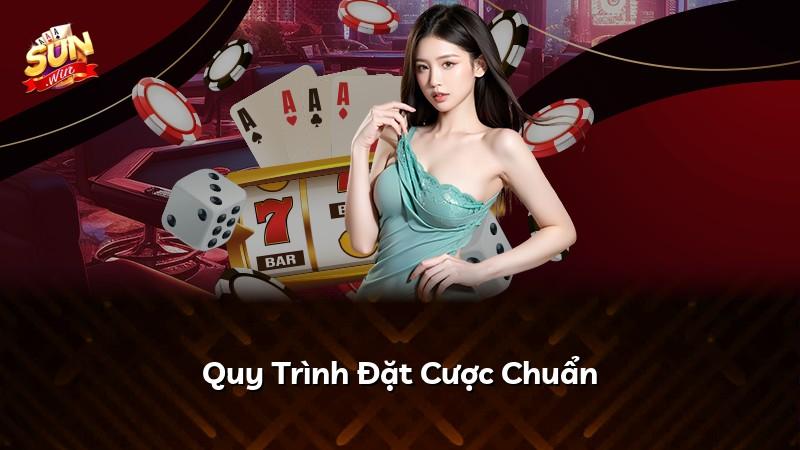 Quy Trình Đặt Cược Chuẩn