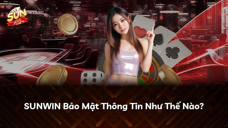 SUNWIN Bảo Mật Thông Tin Như Thế Nào?