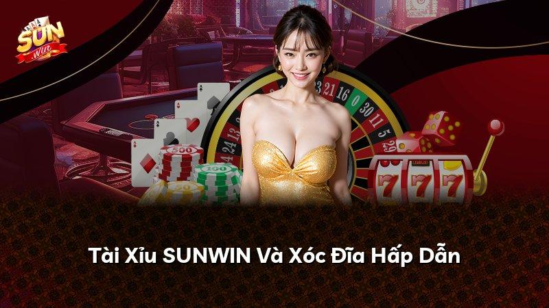 Tài Xỉu SUNWIN Và Xóc Đĩa Hấp Dẫn