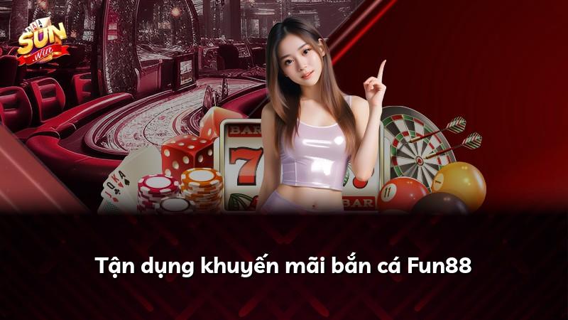 Tận dụng khuyến mãi bắn cá Fun88