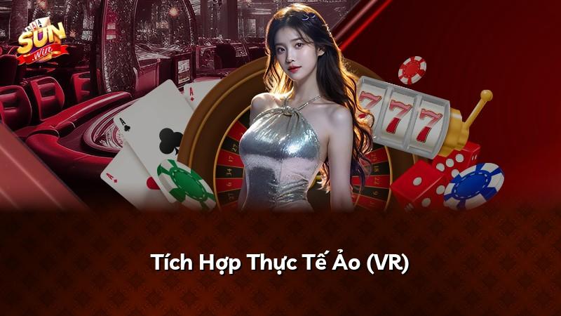 Tích Hợp Thực Tế Ảo (VR)